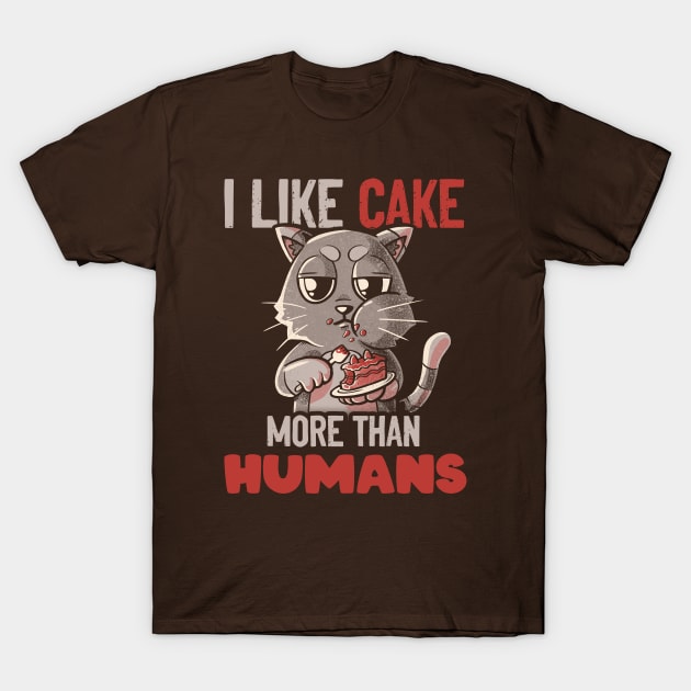 I Like Cake More Than People by Tobe Fonseca T-Shirt by Tobe_Fonseca